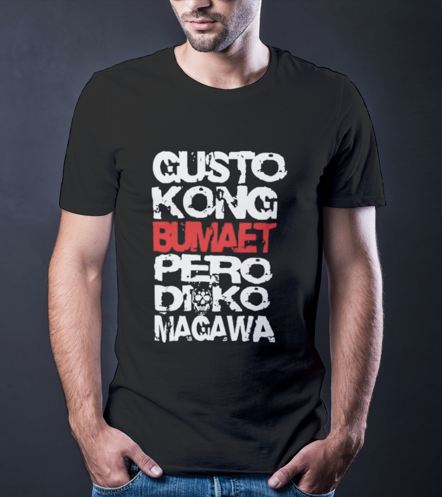 Gusto Kong Bumaet Pero Diko Magawa Filipino Humorous T-Shirt