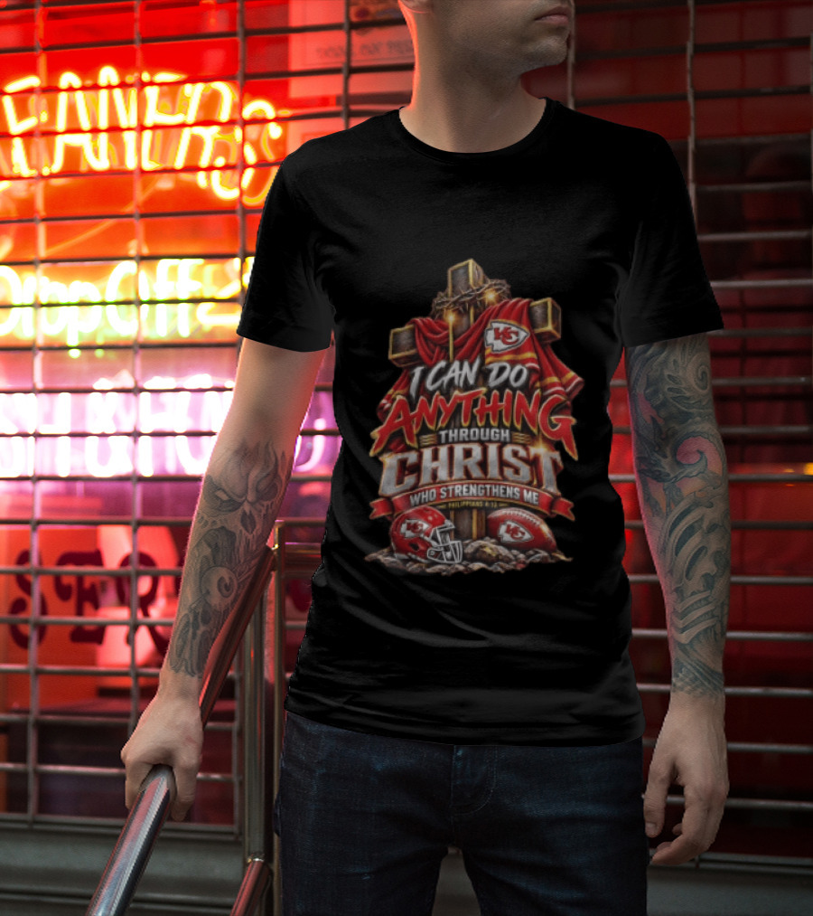 I Can Do Anything Through Christ Who Strengthens Me Philippians 4 13 KC Chiefs Cross Football T-Shirt