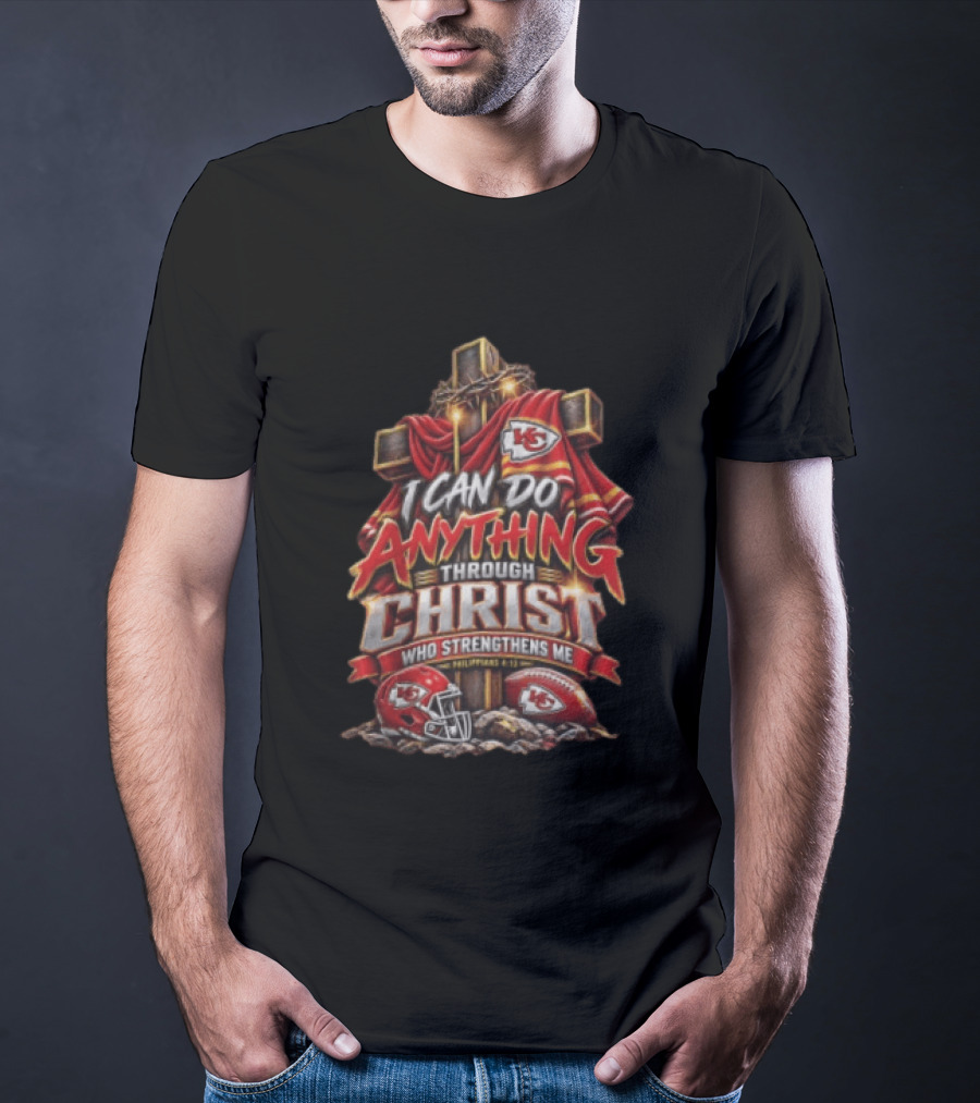 I Can Do Anything Through Christ Who Strengthens Me Philippians 4 13 KC Chiefs Cross Football T-Shirt