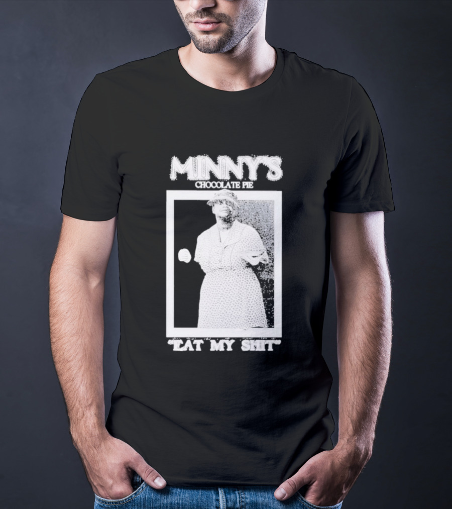 Minny's Chocolate Pie Eat My Shit T-Shirt