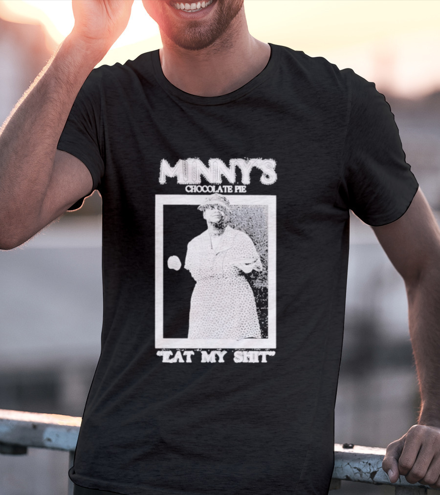 Minny's Chocolate Pie Eat My Shit T-Shirt