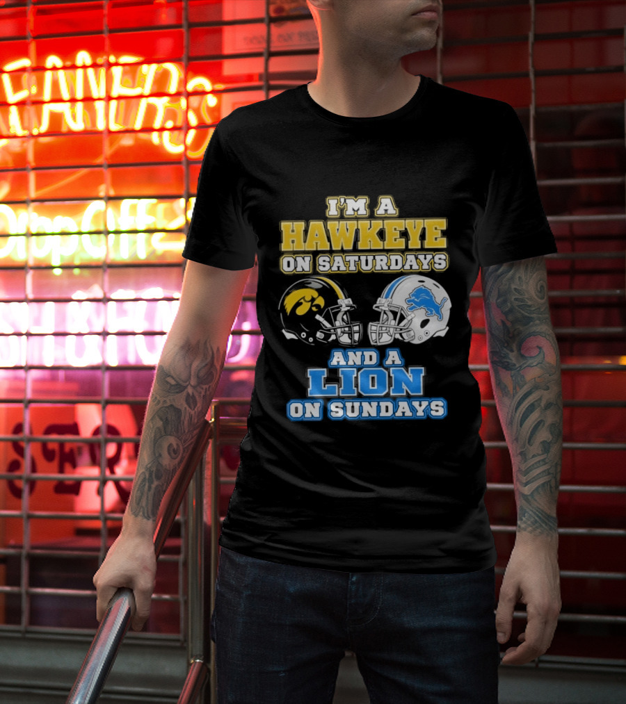 I'm A Hawkeye On Saturdays And A Lion On Sundays Football Team Pride T-Shirt