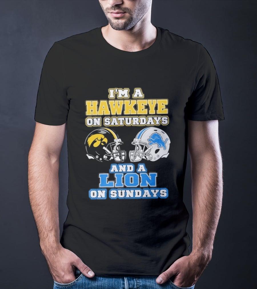 I'm A Hawkeye On Saturdays And A Lion On Sundays Football Team Pride T-Shirt