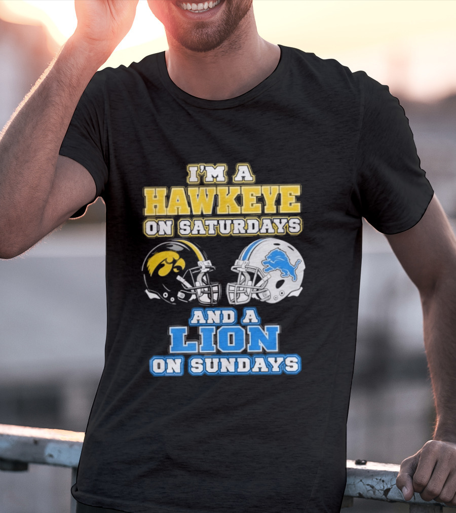 I'm A Hawkeye On Saturdays And A Lion On Sundays Football Team Pride T-Shirt