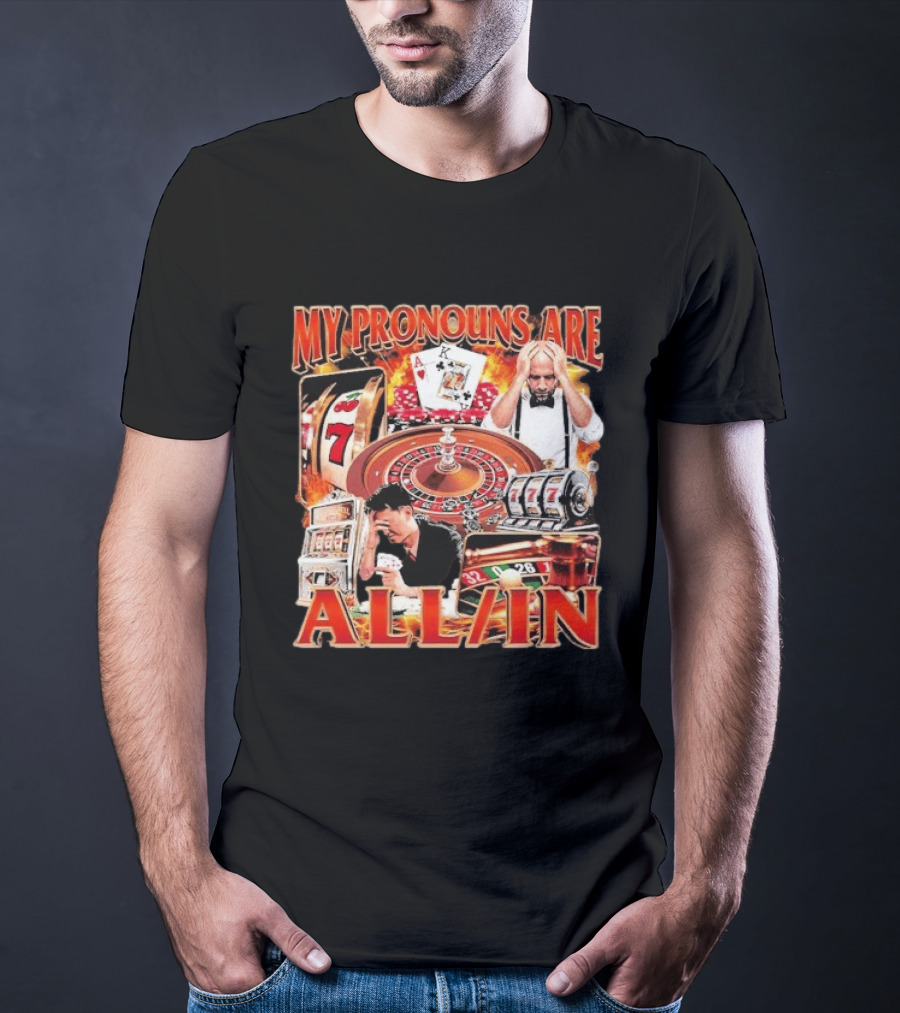 My Pronouns Are All In Casino Roulette Slot Machines Poker Cards T-Shirt