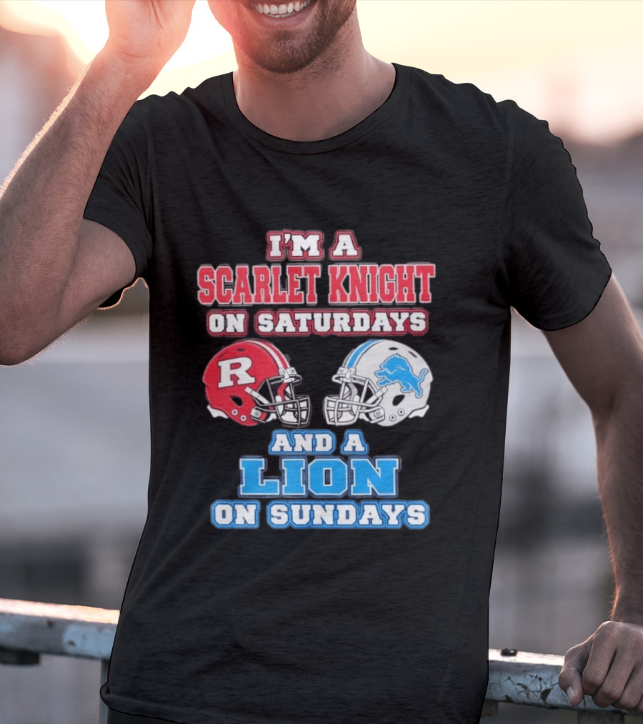 I'm A Scarlet Knight On Saturdays And A Lion On Sundays Rutgers Football Detroit Helmets T-Shirt