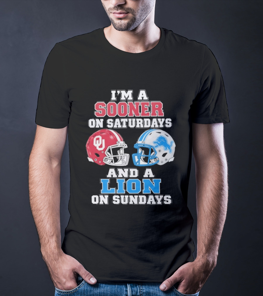I'm A Sooner On Saturdays And A Lion On Sundays Oklahoma Sooners Detroit Lions Football Fan T-Shirt