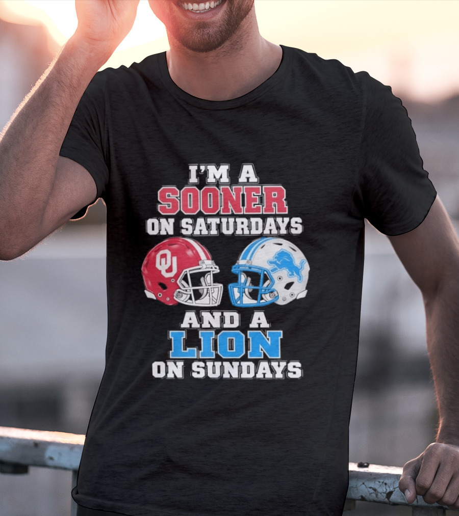 I'm A Sooner On Saturdays And A Lion On Sundays Oklahoma Sooners Detroit Lions Football Fan T-Shirt