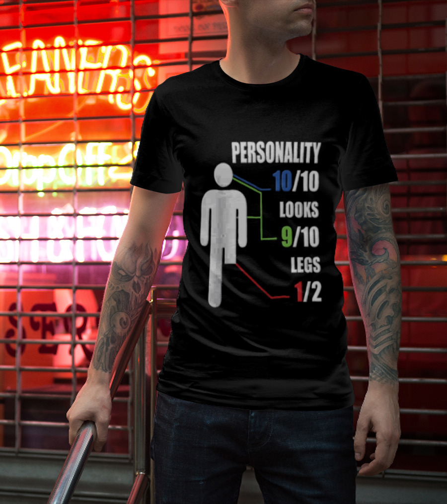 Personality 10/10 Looks 9/10 Legs 1/2 Amputee Stick Figure T-Shirt