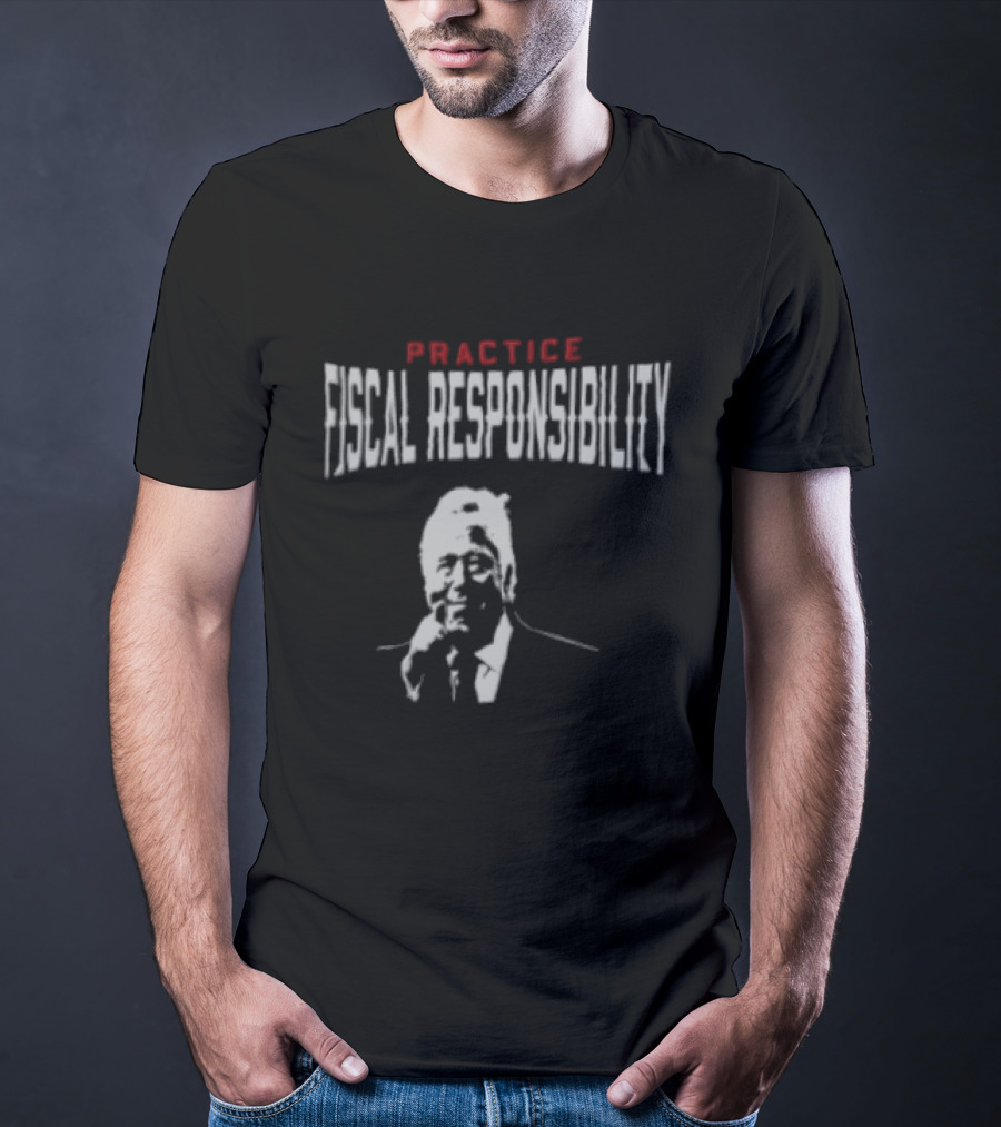 Practice Fiscal Responsibility Joe Biden T-Shirt