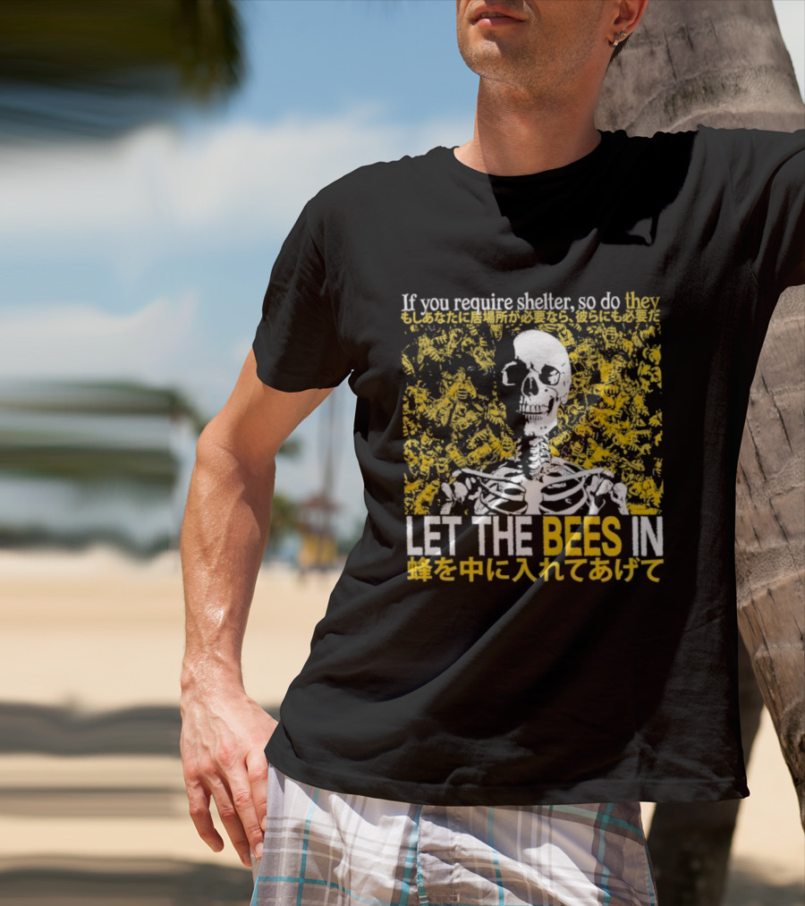 Let The Bees In Skeleton Bee Shelter If You Require Shelter T-Shirt