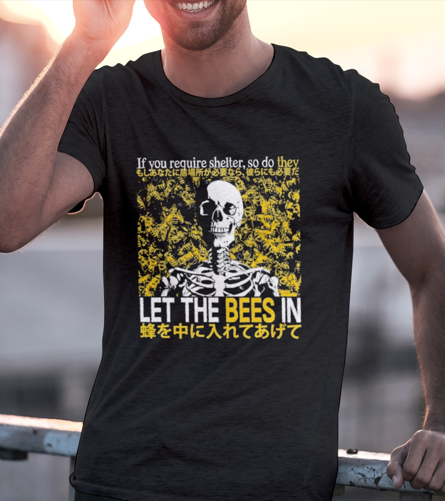 Let The Bees In Skeleton Bee Shelter If You Require Shelter T-Shirt