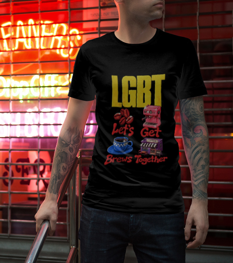 LGBT Let's Get Brews Together Coffee Beans Espresso Machine Café T-Shirt