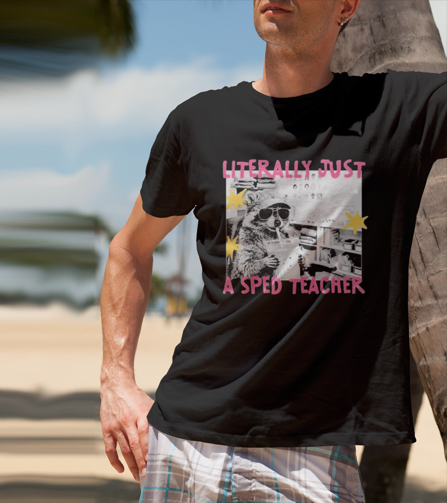 Literally Just A Sped Teacher Raccoon Drinking With Sunglasses And Stars T-Shirt