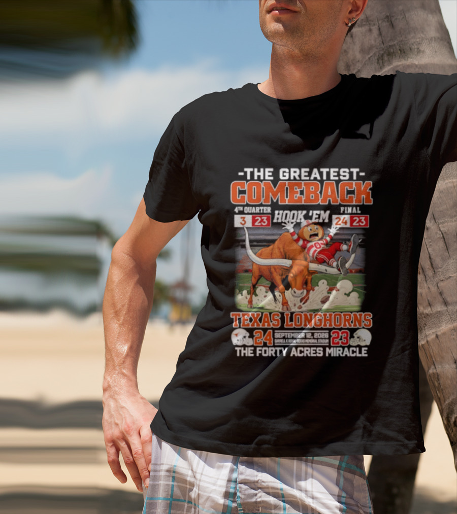 Texas Longhorns The Greatest Comeback The Forty Acres Miracle 2026 Beat OSU 24 23 T-Shirt