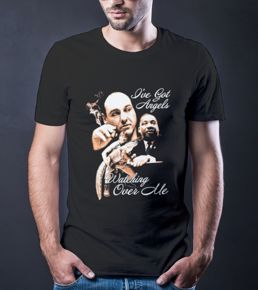 Tony Soprano Martin Luther King Jr Steve Irwin I've Got Angels Ing Over Me T-Shirt