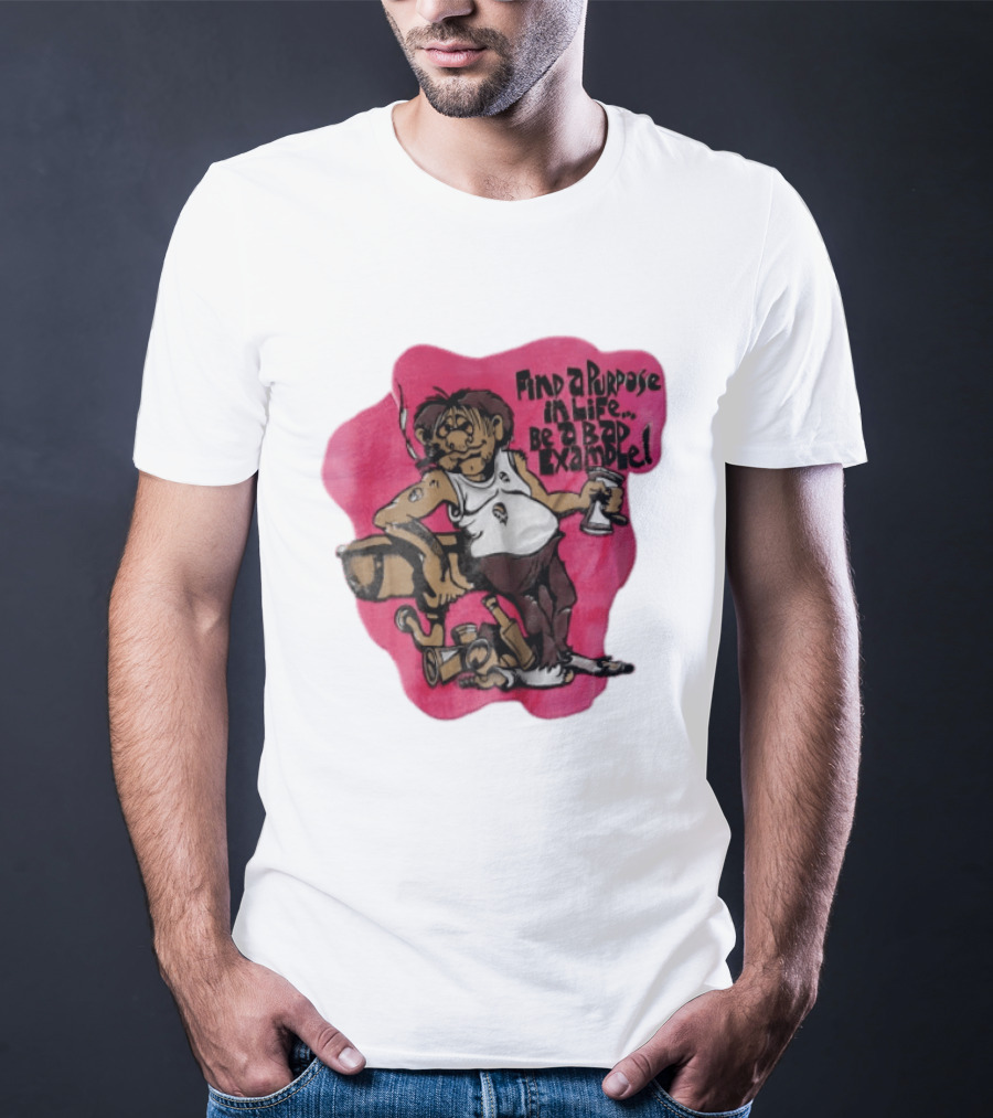 Find A Purpose In Life Be A Bad Example Cartoon Disheveled Man Smoking Cigarette Empty Bottles T-Shirt