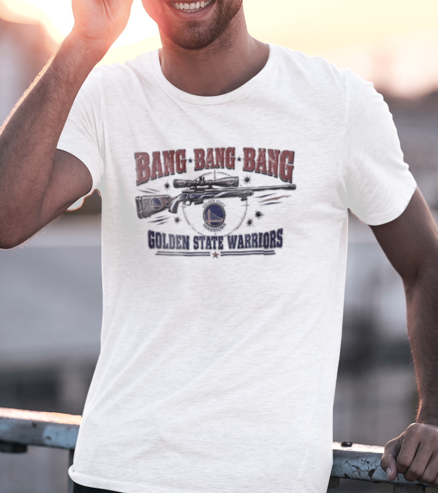 Bang Bang Bang Golden State Warriors Sniper Rifle Target Crosshair Bullet Holes T-Shirt