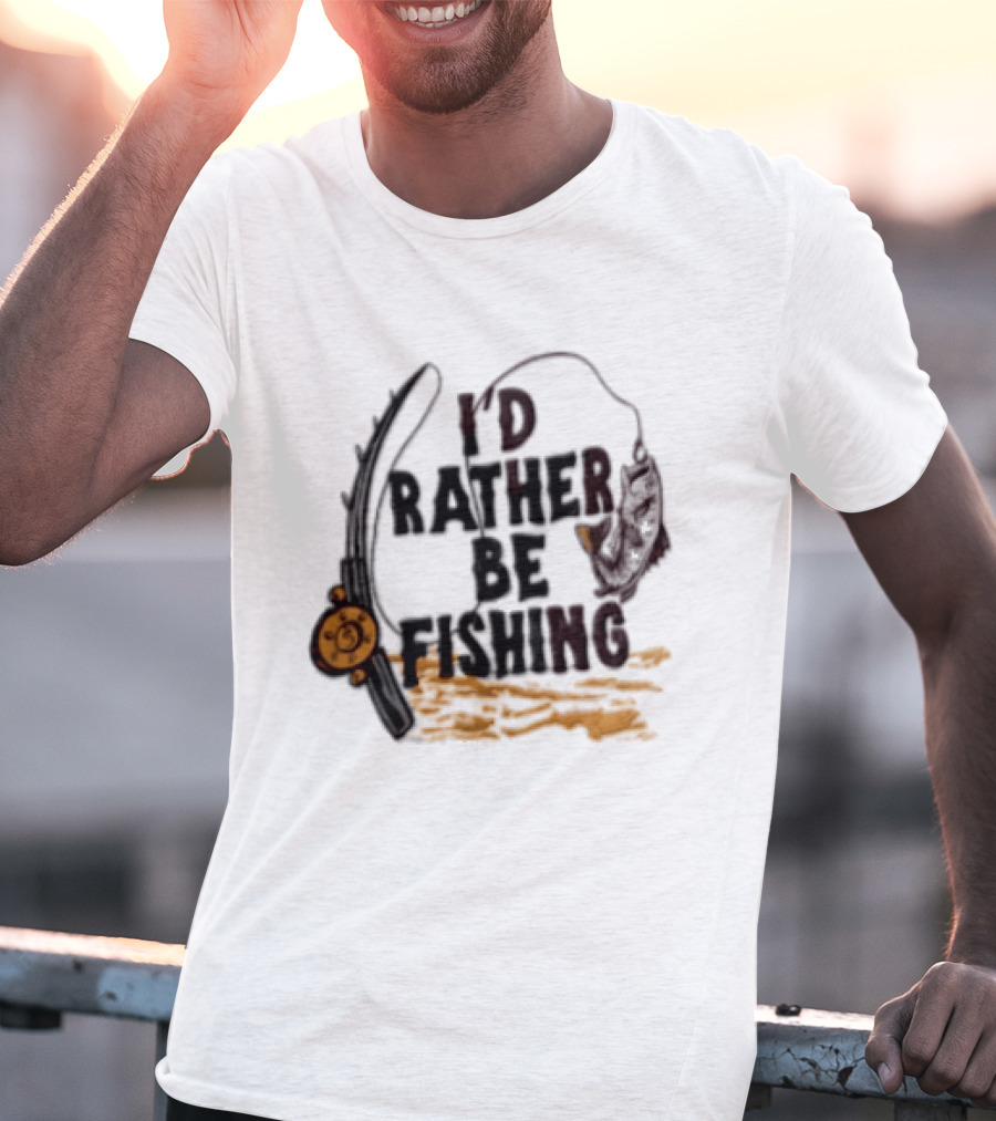 I'd Rather Be Fishing Reel Hook Outdoor Lovers T-Shirt