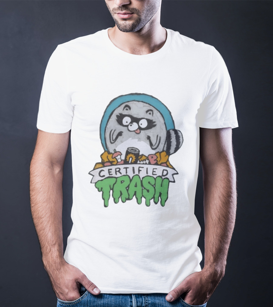 Certified Trash Raccoon Garbage Humor T-Shirt