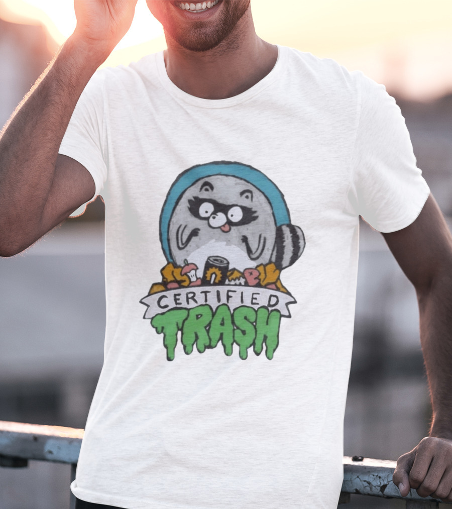 Certified Trash Raccoon Garbage Humor T-Shirt