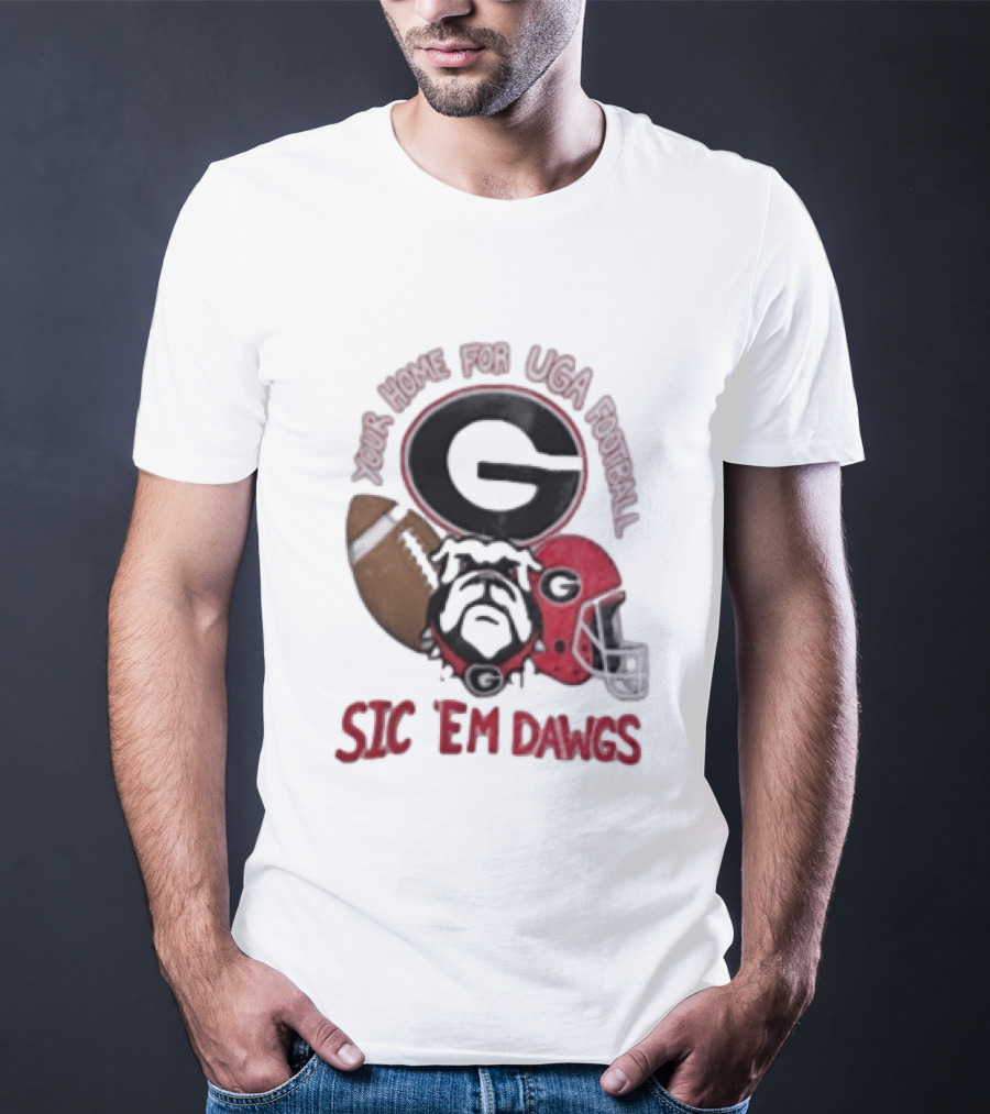 UGA Football Bulldogs Sic 'Em Dawgs Georgia Your Home T-Shirt