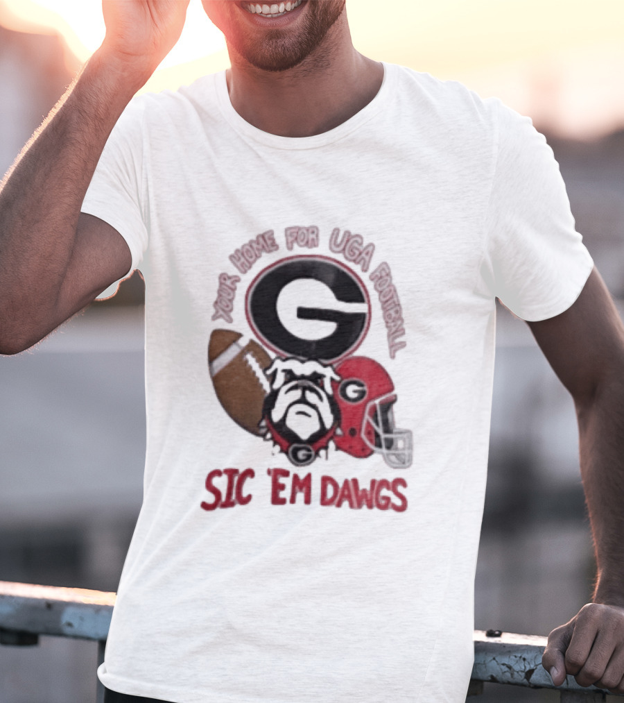 UGA Football Bulldogs Sic 'Em Dawgs Georgia Your Home T-Shirt
