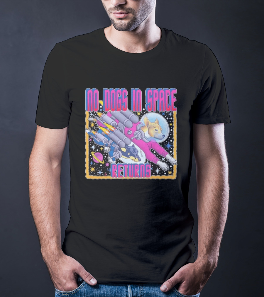 No Dogs In Space Returns Space Dogs Astronaut Canine Adventure T-Shirt