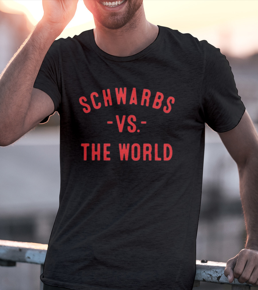Philadelphia Phillies Schwarbs Vs The World T-Shirt