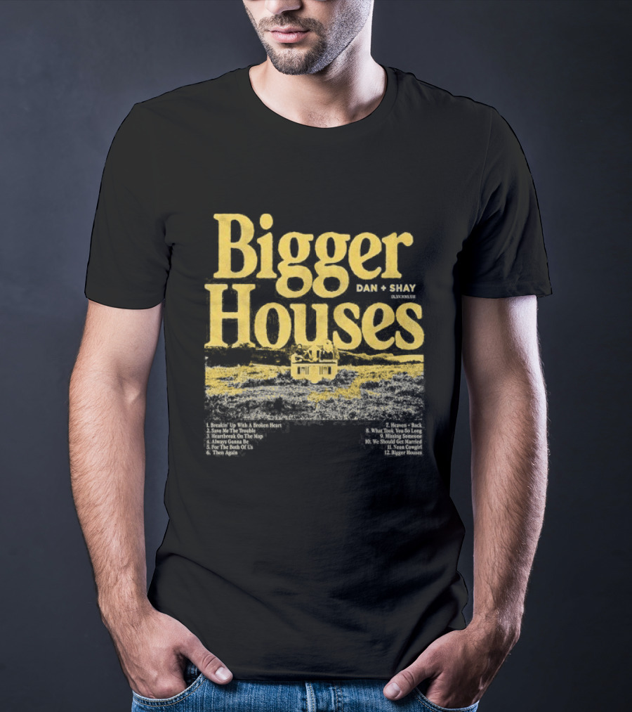 Dan + Shay Bigger Houses Rustic Country T-Shirt
