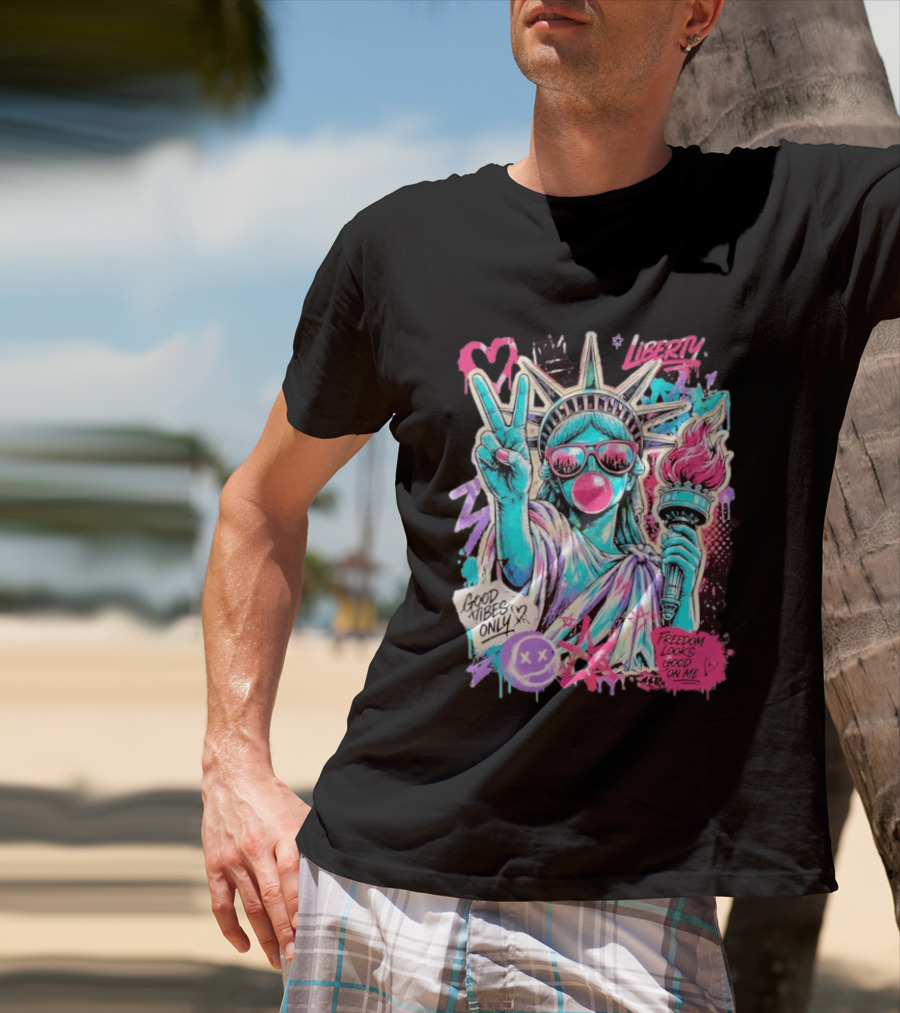 Liberty Graffiti Pop Art Good Vibes Only Statue Freedom Looks Good On Me T-Shirt
