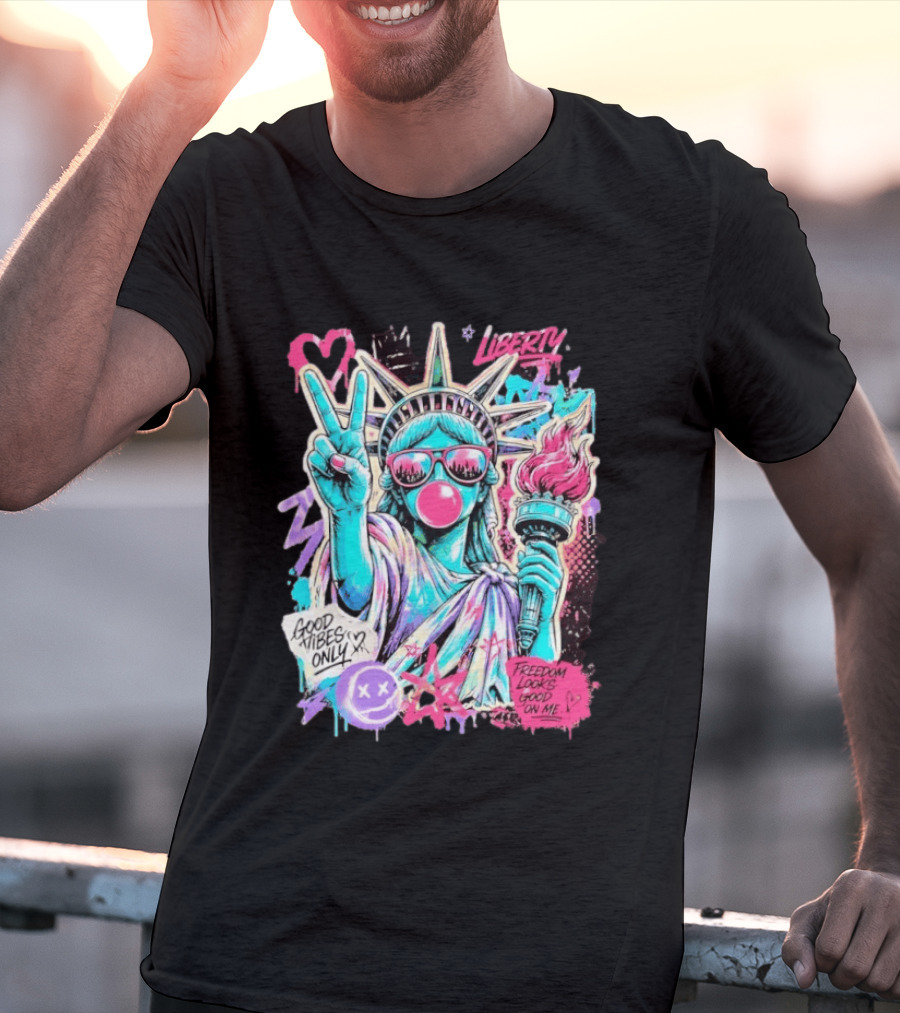 Liberty Graffiti Pop Art Good Vibes Only Statue Freedom Looks Good On Me T-Shirt