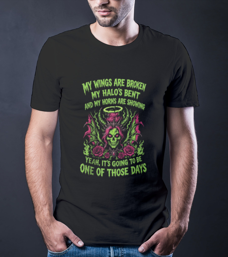 Skull My Wings Are Broken My Halo's Bent Horns Are Showing One Of Those Days T-Shirt