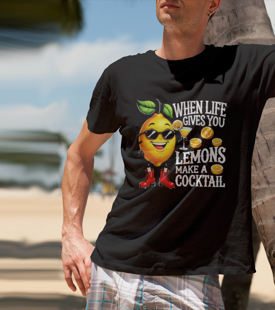 When Life Gives You Lemons Make A Cocktail Funny Lemon With Sunglasses And Red Boots T-Shirt