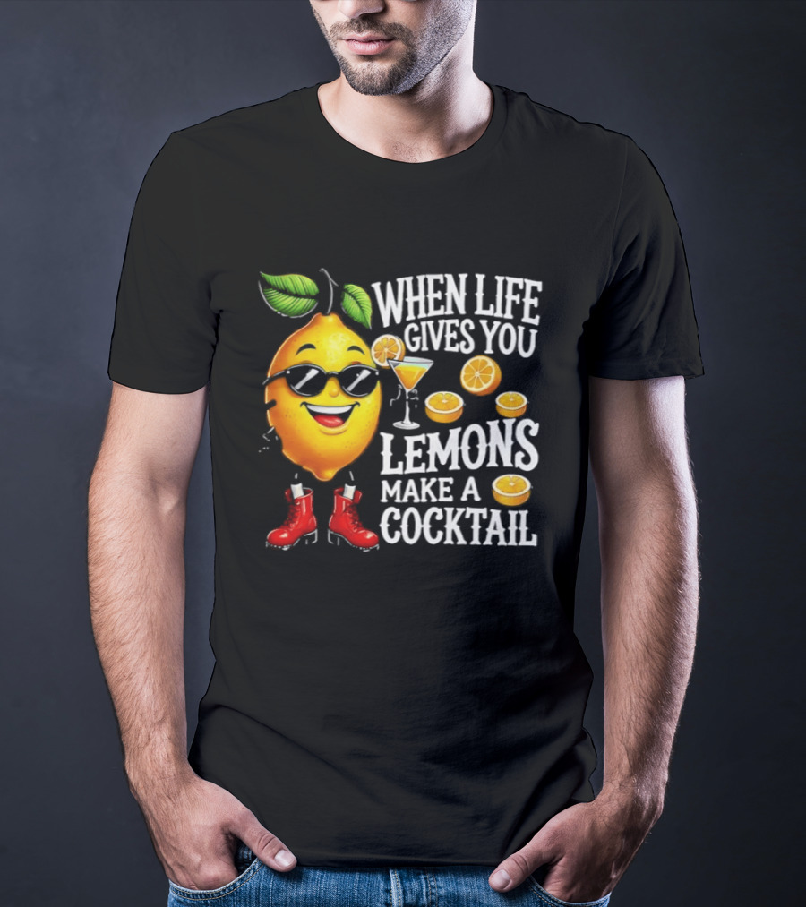 When Life Gives You Lemons Make A Cocktail Funny Lemon With Sunglasses And Red Boots T-Shirt