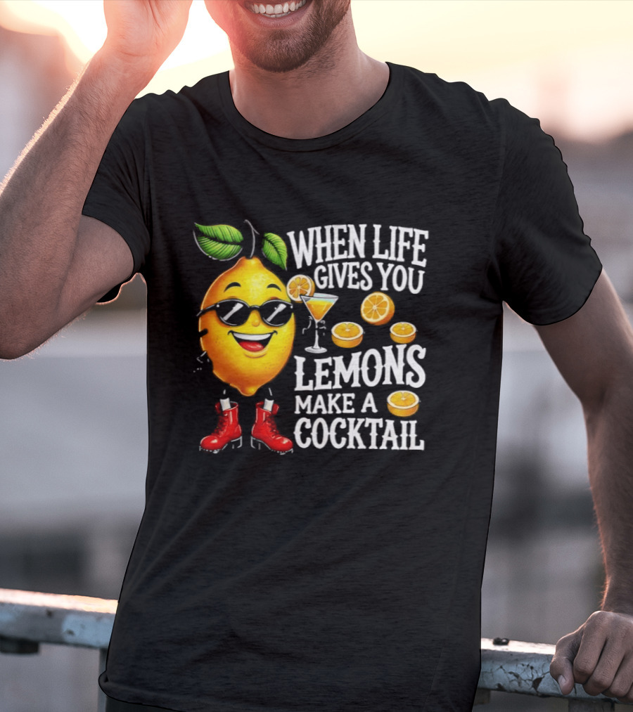 When Life Gives You Lemons Make A Cocktail Funny Lemon With Sunglasses And Red Boots T-Shirt