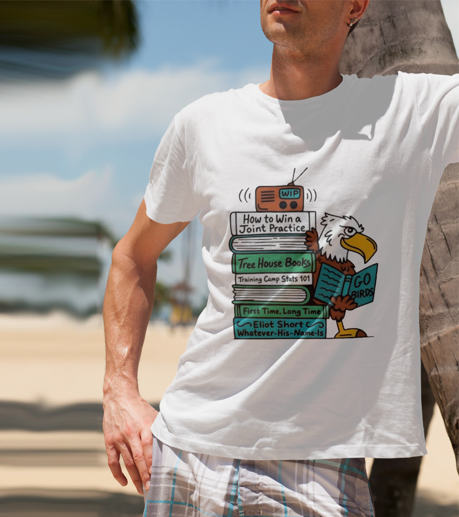 Go Birds Eagle WIP Radio Training Camp Tree House Books Joint Practice T-Shirt