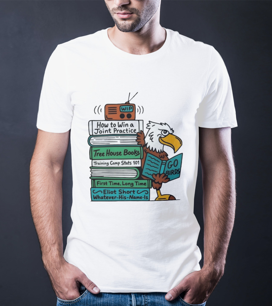 Go Birds Eagle WIP Radio Training Camp Tree House Books Joint Practice T-Shirt