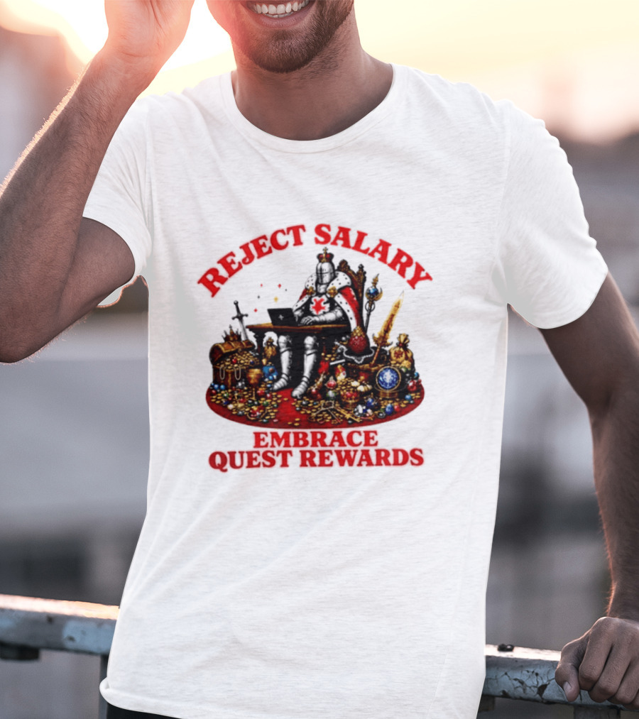 Reject Salary Embrace Quest Rewards Knight Laptop Treasure Adventure T-Shirt