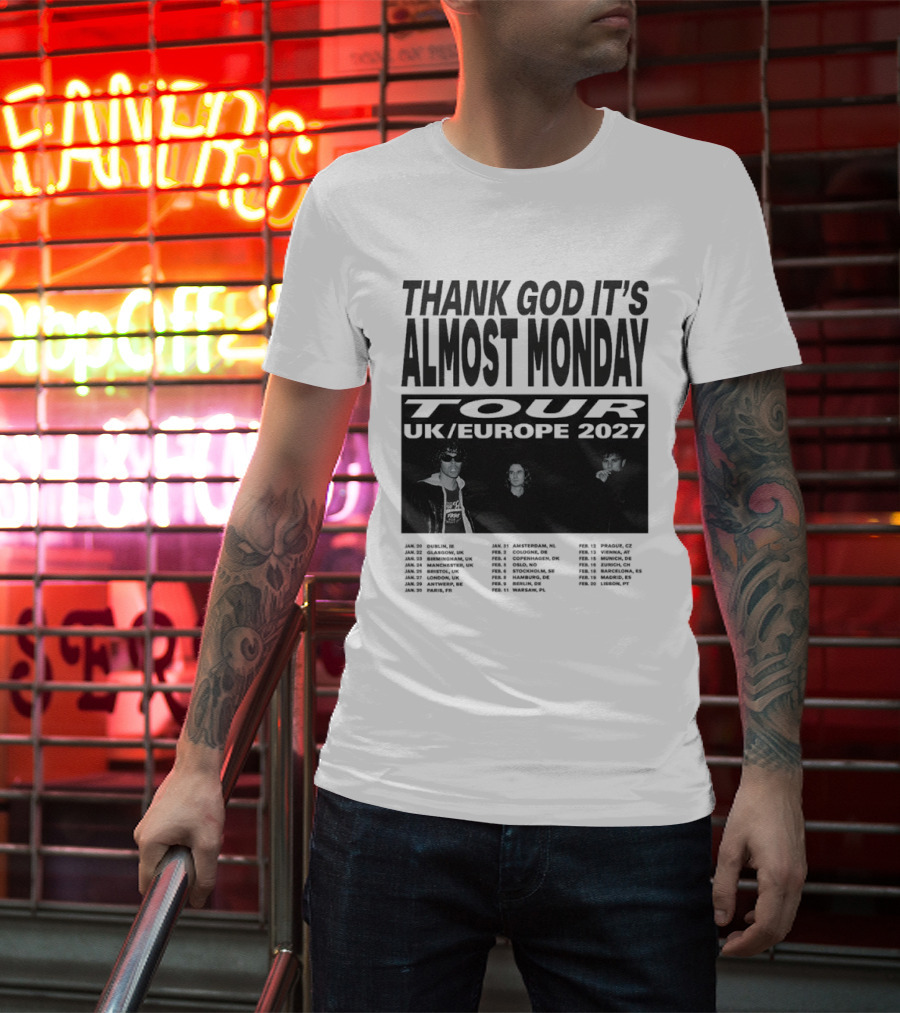 Thank God It's Almost Monday Tour UK Europe 2027 Schedule Dates T-Shirt