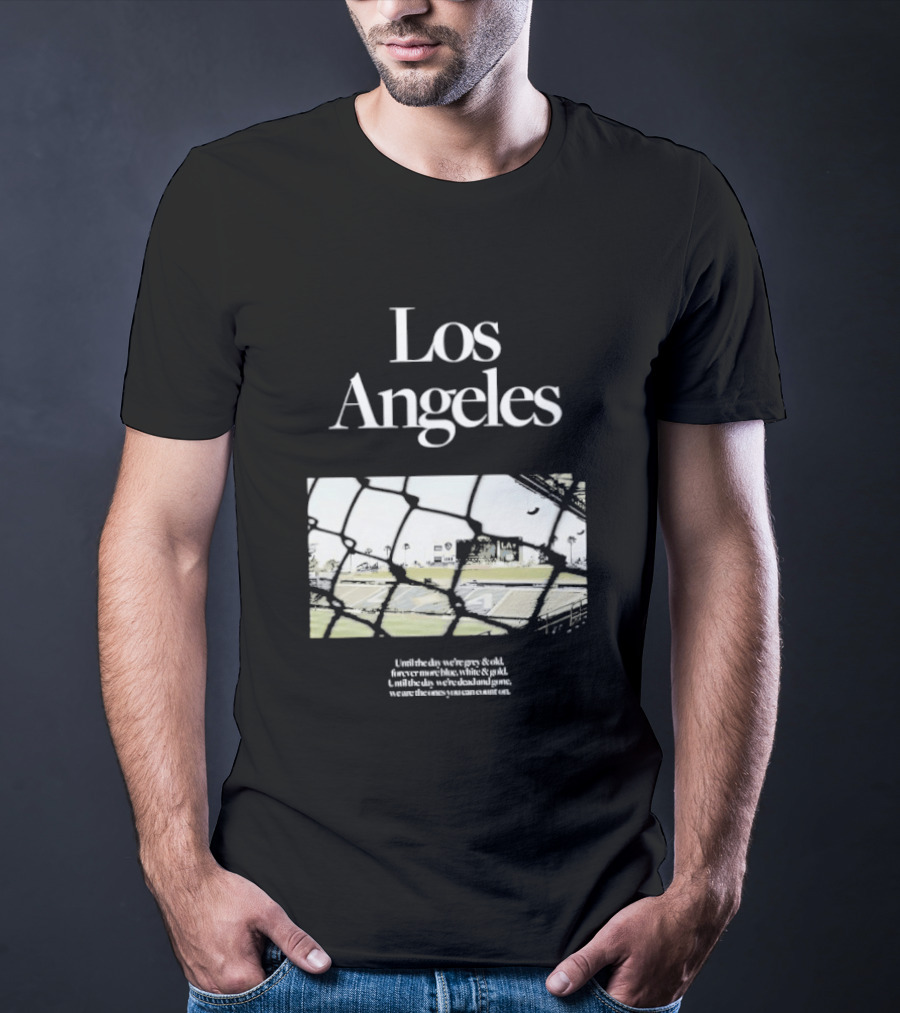 Los Angeles Until The Day We're Grey And Old Football Stadium Scene T-Shirt