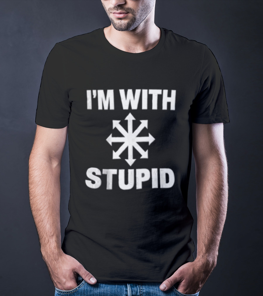 I'm With Stupid Chaos Arrow Directions T-Shirt