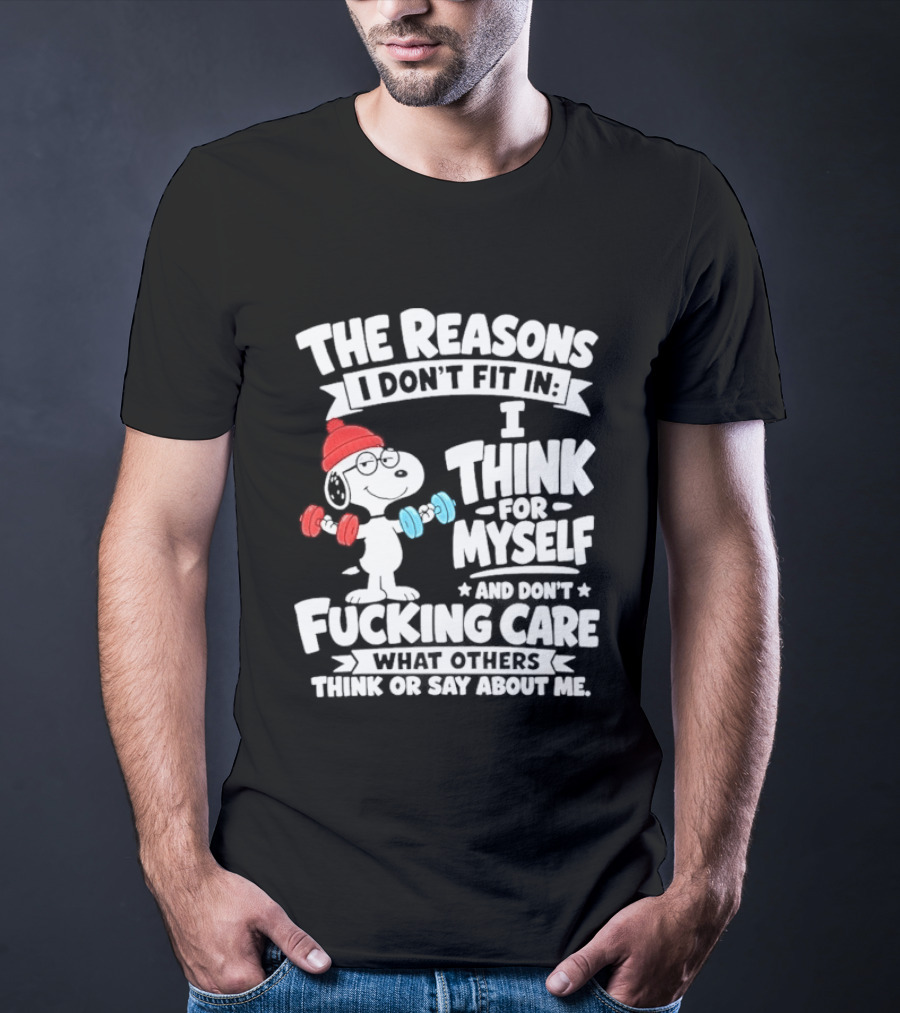 The Reasons I Don't Fit In I Think For Myself And Care What I Think About Me Snoopy Lifting Weights T-Shirt