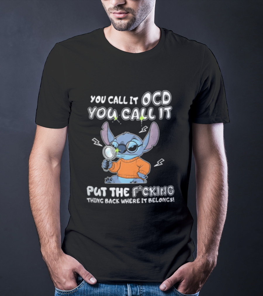 You Call It OCD I Call It Put The Fcking Thing Back Where It Belongs Cartoon Stitch Magnifying Glass T-Shirt