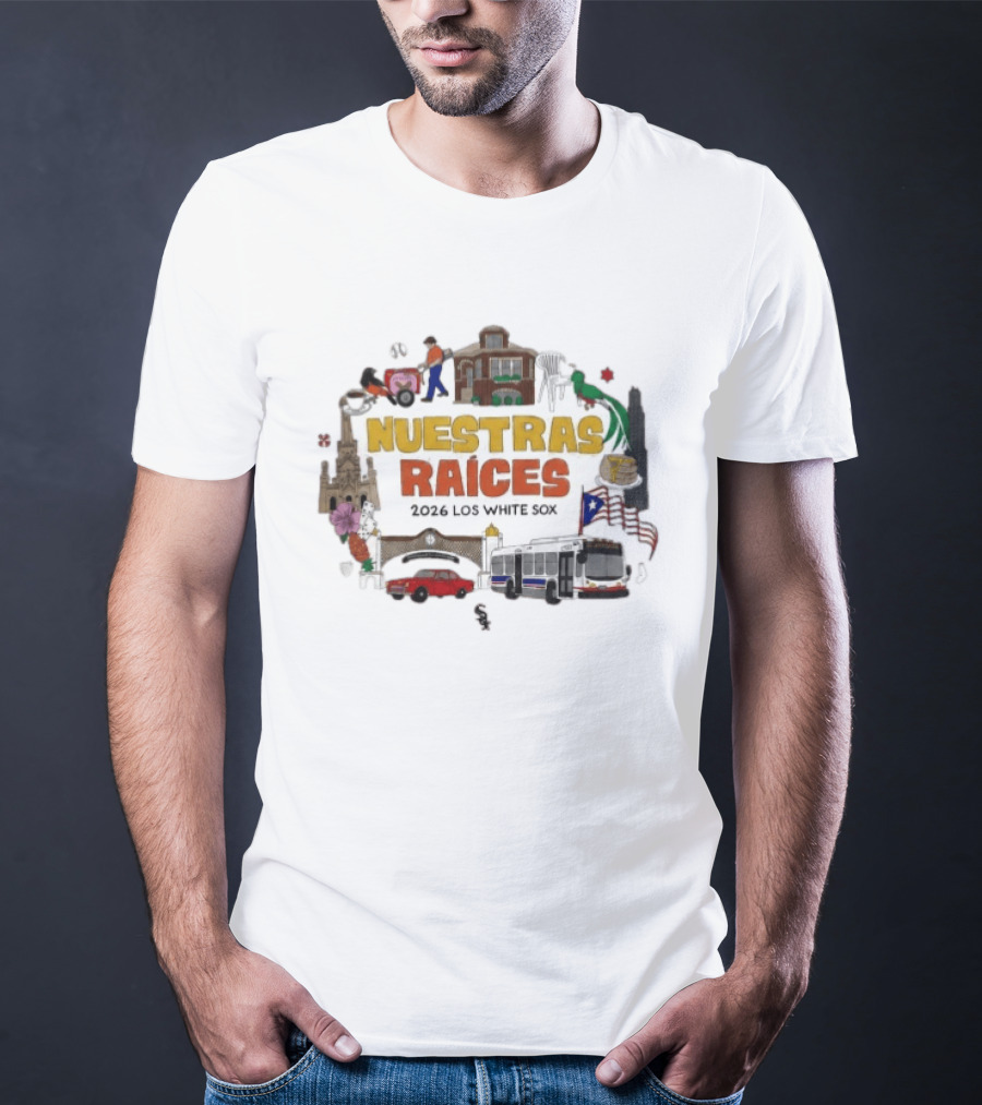 2026 Los White Sox Nuestras Raices Hispanic Heritage Night Traditions And Cultural T-Shirt