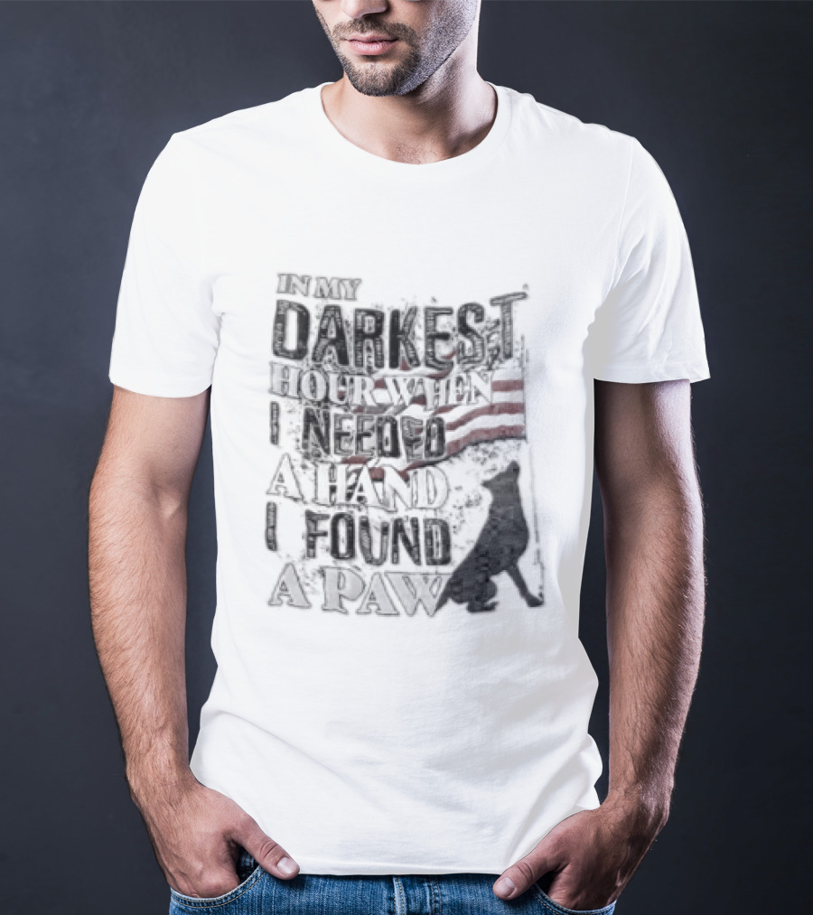In My Darkest Hour When I Needed A Hand I Found A Paw USA Flag Dog T-Shirt