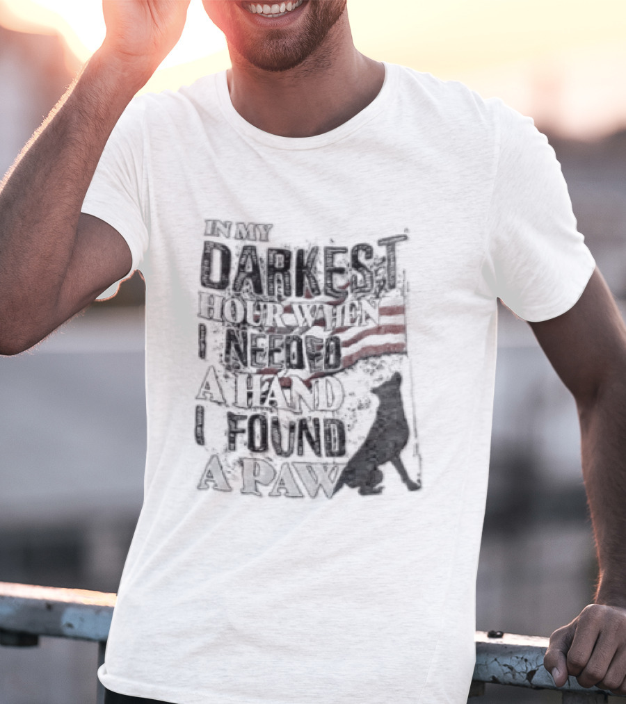 In My Darkest Hour When I Needed A Hand I Found A Paw USA Flag Dog T-Shirt