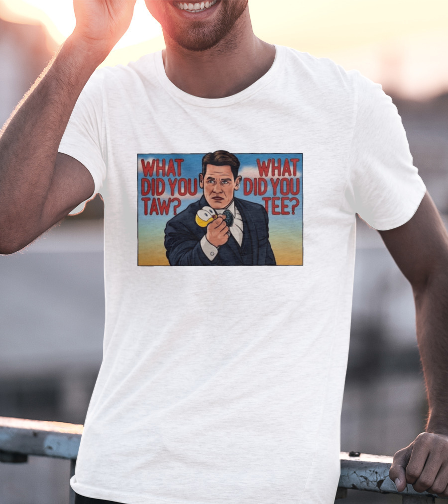 John Cena What Did You Taw What Did You Cartoon T-Shirt