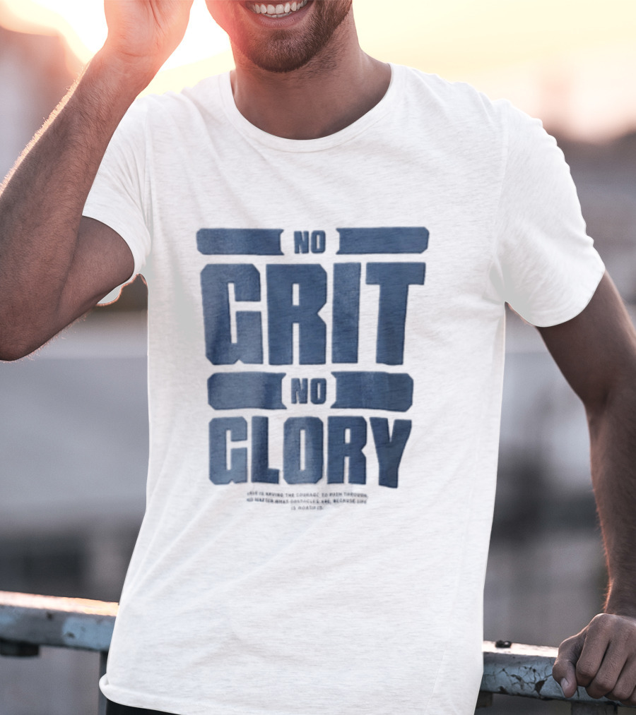 No Grit No Glory Blue Block Lettering Courage To Push Through Obstacles T-Shirt