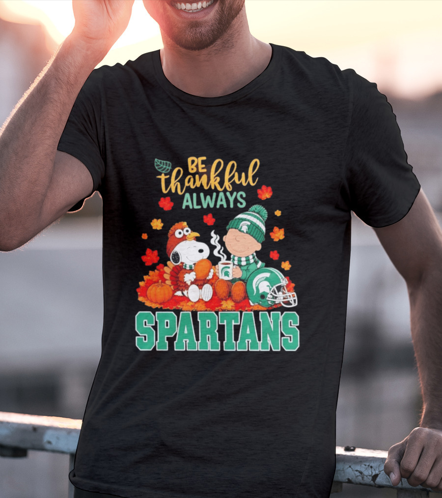 Be Thankful Always Snoopy And Charlie Brown With Michigan State Spartans T-Shirt